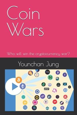 Coin Wars: Who will win the cryptocurrency war?