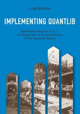 Implementing QuantLib: Quantitative finance in C++: an inside look at the architecture of the QuantLib library