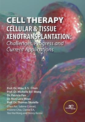 Cell Therapy - Cellular & Tissue Xenotransplantation: Challenges, Progress & Current Applications