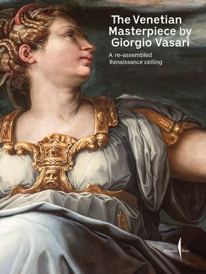 The Venetian Masterpiece by Giorgio Vasari: A Reassembled Renaissance Ceiling