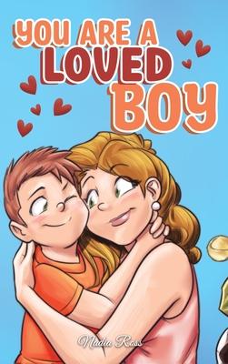 You are a Loved Boy: A Collection of Inspiring Stories about Family, Friendship, Self-Confidence and Love