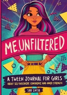 Me, Unfiltered: A Tween Journal for Girls about Self-Discovery, Confidence, and Inner Strength Subscription