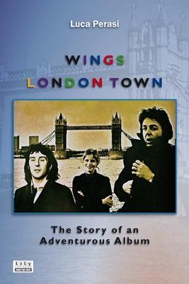 Wings: London Town. The Story of an Adventurous Album Subscription