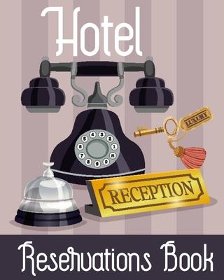 Hotel Reservation Book: Booking Keeping Ledger, Reservation Book, Hotel Guest Book Template, Reservation Paper