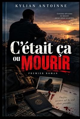 C'tait a ou mourir.: Premier roman thriller psychologique franais suspense