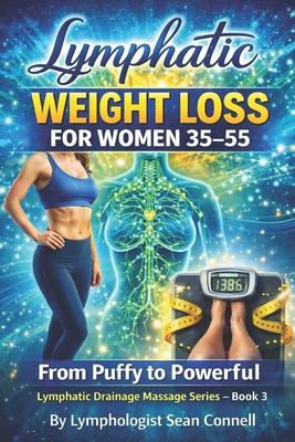 Lymphatic Weight Loss for Women 35-55: Lymphatic Drainage Massage Series - Book 3