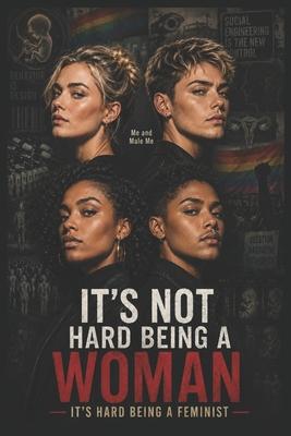 It's Not Hard Being A Woman: It's Hard Being A Feminist! Subscription
