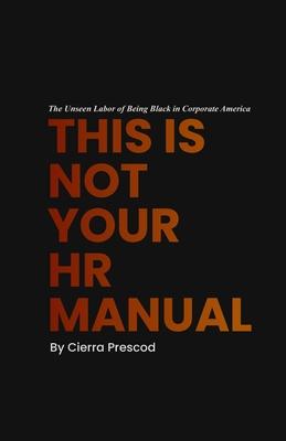 This Is Not Your HR Manual: The Unseen Labor of Being Black in Corporate America Subscription