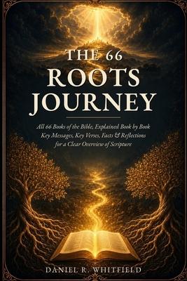 The 66 Roots Journey: All 66 Books of the Bible, Explained Book by Book - Key Messages, Key Verses, Facts & Reflections for a Clear Overview of Script Subscription