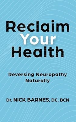 Reclaim Your Health: Reversing Neuropathy Naturally