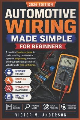 Automotive Wiring Made Simple for Beginners: A Practical Hands-On Guide to Understanding Car Electrical Systems, Using a Multimeter, Diagnosing Electr Subscription