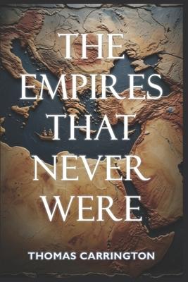 The Empires That Never Were - Forty Counterfactual Histories from the Ancient World: How Sumer, Egypt, Persia, Greece, Rome, India, China, and Mesoame Subscription