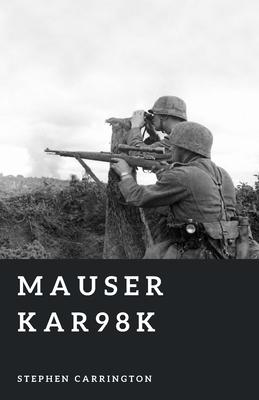 Mauser Kar98k: The Wehrmacht's Standard Rifle Subscription
