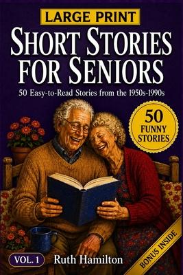 Short Stories for Seniors: 50 Funny, Large Print Stories from the 1950s-1990s to Spark Laughter and Nostalgia (Gift for Elderly Parents, Grandparents, Subscription