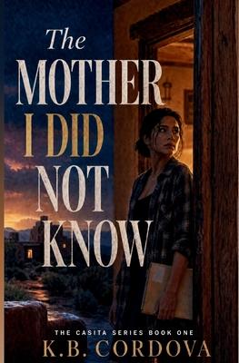 The Mother I Did Not Know