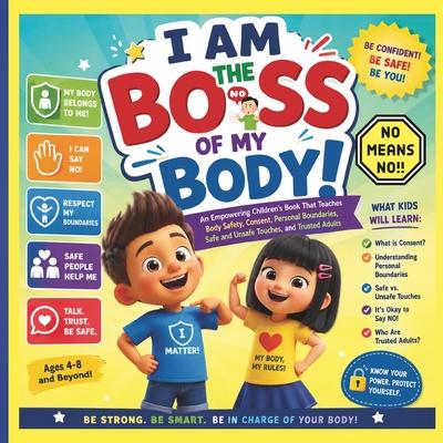 I Am the Boss of My Body!: An Empowering Children's Book: That Teaches Body Safety, Consent, Personal Boundaries, Safe and Unsafe Touches, and Trusted Subscription