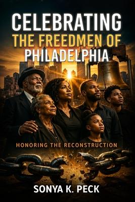Celebrating The Freedmen Of Philadelphia: Honoring The Reconstruction Subscription