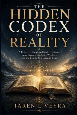 The Hidden Codex of Reality: A Reflective Guide to Hidden Patterns, Inner Signals, Symbolic Wisdom, and the Reality You Learn to Read Subscription