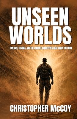 Unseen Worlds: Dreams, Trauma, and the Ancient Archetypes That Shape the Mind Subscription