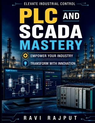 PLC and SCADA Mastery: Network Design in SCADA SCADA Security Measures IoT in Industrial SCADA Operational Visibility Tools HMI Design Techniques Adva Subscription