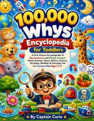 100,000 whys Encyclopedia for Toddlers: A First Picture Encyclopedia of Big Questions and Simple Answers About Animals, Space, Nature, Science, the Bo Subscription