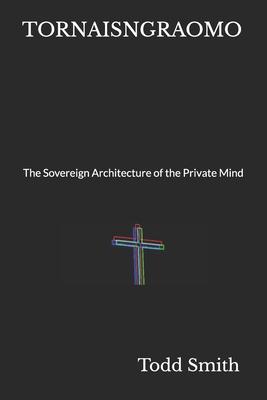 Tornaisngraomo: The Sovereign Architecture of the Private Mind