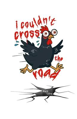 I Couldn't Cross the Road