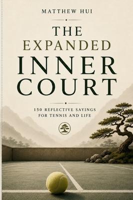 The Expanded Inner Court: 150 Sayings on Tennis and the Mind Subscription