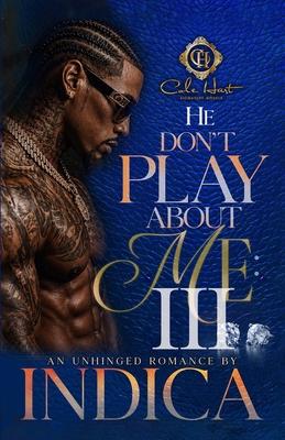 He Don't Play About Me 3: An Unhinged Romance: Finale Subscription