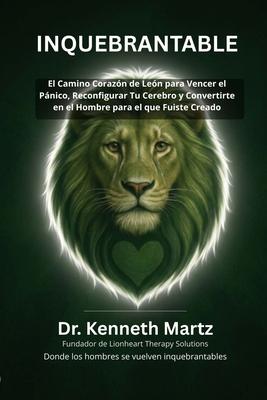Inquebrantable: El Camino Corazn de Len para Vencer el Pnico, Reconfigurar Tu Cerebro y Convertirte en el Hombre para el que Fuiste Creado Subscription