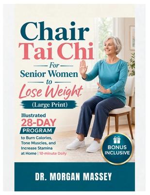 Chair Tai Chi For Senior Women to Lose Weight (Large Print): Illustrated 28-Day Program to Burn Calories, Tone Muscles, and Increase Stamina at Home 1