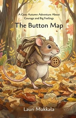 The Button Map: A Cozy Autumn Adventure About Courage and Big Feelings