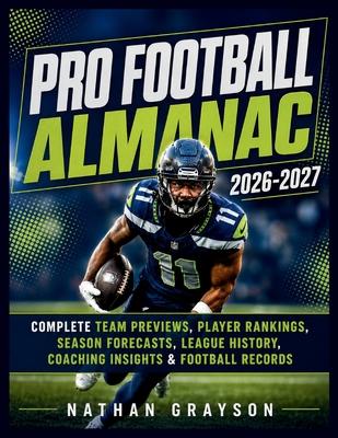 The Ultimate Pro Football Almanac 2026-2027: Complete Team Previews, Player Rankings, Season Forecasts, League History, Coaching Insights & Football R Subscription
