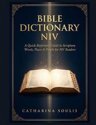 Bible Dictionary NIV a Quick-Reference Guide to Scripture Words, Places & People for NIV Readers
