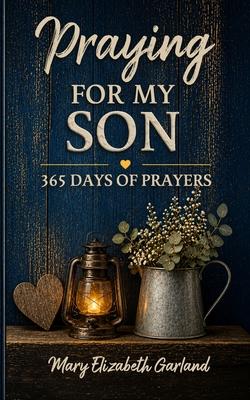 Praying for My Son: 365 Days of Prayers for His Protection, Purpose, Strength, and Faith Subscription