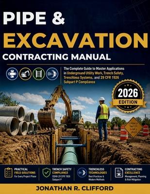 Pipe & Excavation Contracting Manual: The Complete Guide to Master Applications in Underground Utility Work, Trench Safety, Trenchless Systems, and 29 Subscription