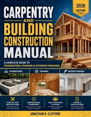 Carpentry and Building Construction Manual: A Complete Guide to Foundations, Framing & Interior Finishing Subscription