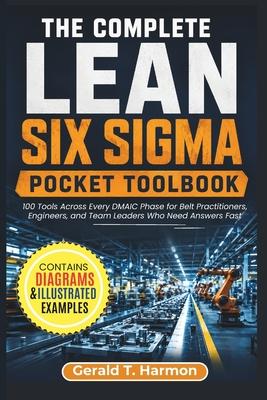 The Complete Lean Six Sigma Pocket Toolbook: 100 Tools Across Every DMAIC Phase for Belt Practitioners, Engineers, and Team Leaders Who Need Answers F Subscription