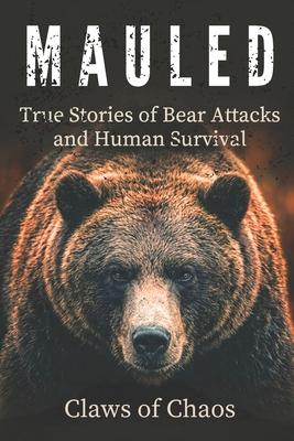 Mauled: True Stories of Bear Attacks and Human Survival Subscription