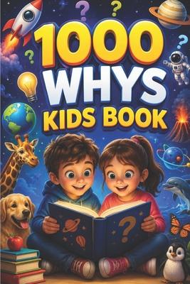 1000 whys kids book: Fun Answers to Kids' Biggest Questions About Space, Earth, Animals, Science, Nature & Everyday Life Subscription