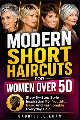 Modern Short Haircuts For Women Over 50: Step-By-Step Style Inspiration For Youthful, Easy, And Fashionable Everyday Hair Subscription