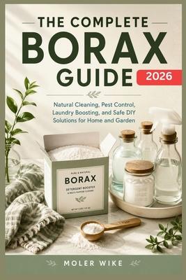 The complete Borax Guide: Natural Cleaning, Pest Control, Laundry Boosting, and Safe DIY Solutions for Home and Garden. Subscription