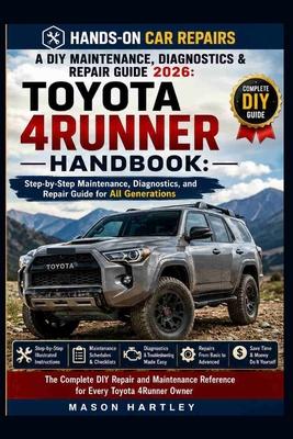 A DIY Maintenance, Diagnostics & Repair Guide 2026: TOYOTA 4RUNNER HANDBOOK: Step-by-Step Maintenance, Diagnostics, and Repair Guide for All Generatio Subscription