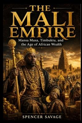 The Mali Empire: Mansa Musa, Timbuktu, and the Age of African Wealth Subscription