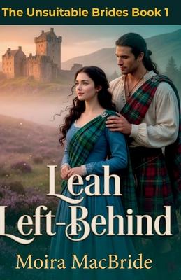 Leah Left Behind: A Wholesome, Sweet Scottish Historical Love Story (Book 1 of The Unsuitable Brides series) Subscription