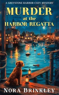 Murder at the Harbor Regatta: A Greystone Harbor Cozy Mystery Book 2 Subscription