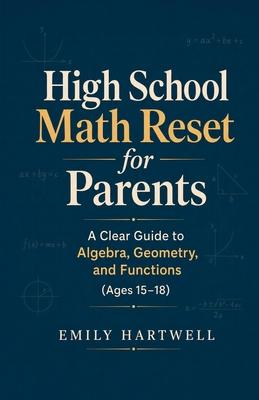 High School Math Reset for Parents: A Clear Guide to Algebra, Geometry, and Functions (Ages 15-18) Subscription