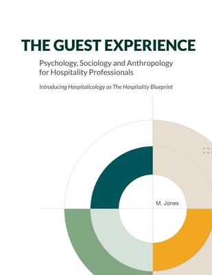 The Guest Experience: Psychology, Sociology and Anthropology for Hospitality Professionals: Introducing Hospitalicology as The Hospitality Blueprint Subscription