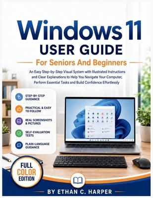 Windows 11 User Guide for Seniors and Beginners: An Easy Step-by-Step Visual System with Illustrated Instructions and Clear Explanations to Help You N Subscription