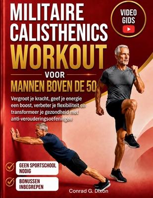 Militaire Calisthenics Workout Voor Mannen Boven de 50: Vergroot je kracht, geef je energie een boost, verbeter je flexibiliteit en transformeer je ge Subscription